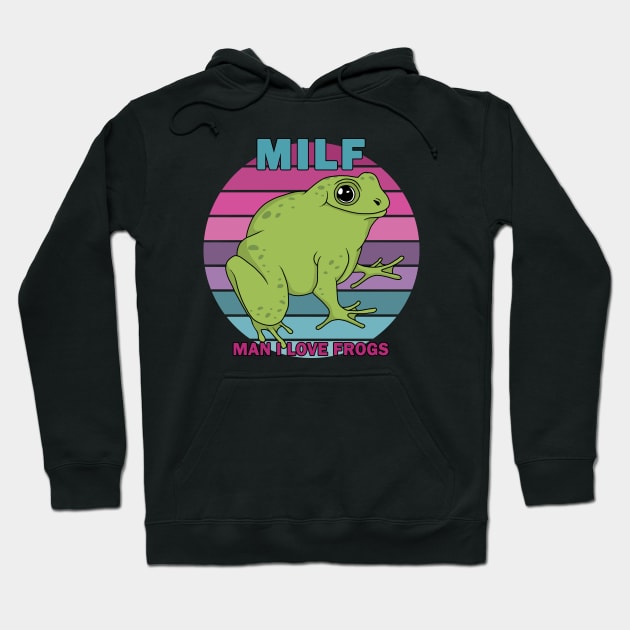 MILF: Man I Love Frogs Hoodie by valentinahramov